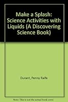 Make a Splash: Science Activities With Liquids (Discovering Science) 0531109712 Book Cover