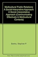 Multicultural Public Relations: A Social-Interpretive Approach (Communicating Effectively in Multicultural Contexts) 0803948417 Book Cover
