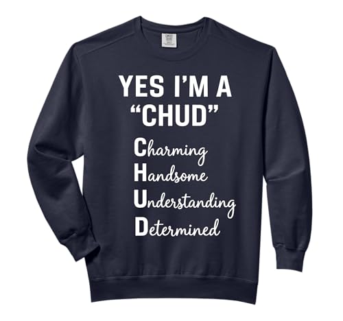 Yes I'm A CHUD Charming Handsome Understanding Determined Comfort Colors Adult Sweatshirt