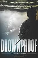 DROWNPROOF: A Violent Revenge 1981092838 Book Cover