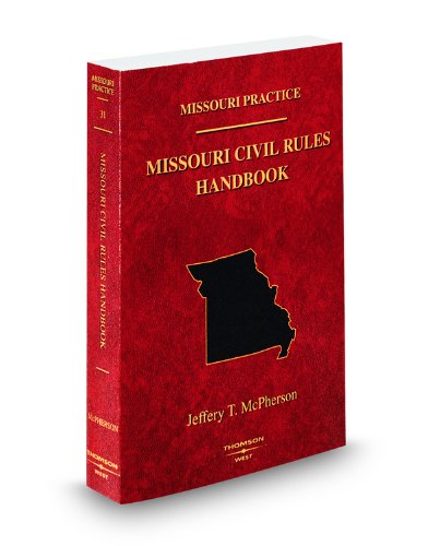 Missouri Criminal Code Handbook.pdf Civil Rules Handbook, 2009-2010 ed. (Vol. 31, Missouri Practice Series ...
