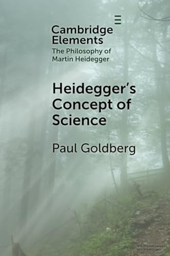 Heidegger's Concept of Science (Elements in the Philosophy of Martin Heidegger)