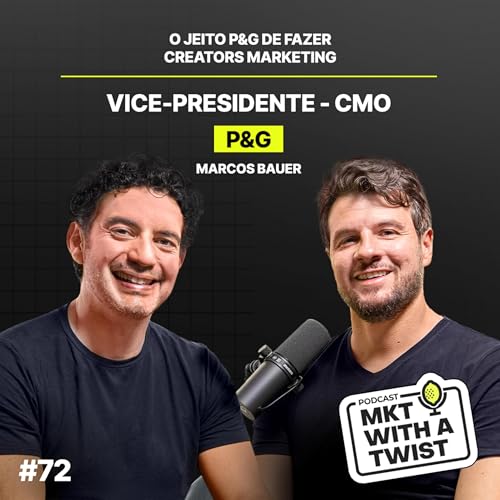 O jeito P&G de fazer Creators Marketing | #72 Marcos Bauer