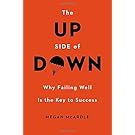 The Up Side of Down: Why Failing Well Is the Key to Success