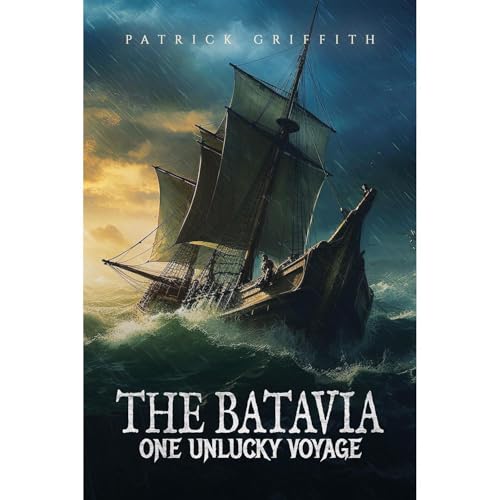 The Batavia One Unlucky Voyage by Patrick Griffith episode artwork