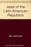 Jews of the Latin American Republics 0807814083 Book Cover