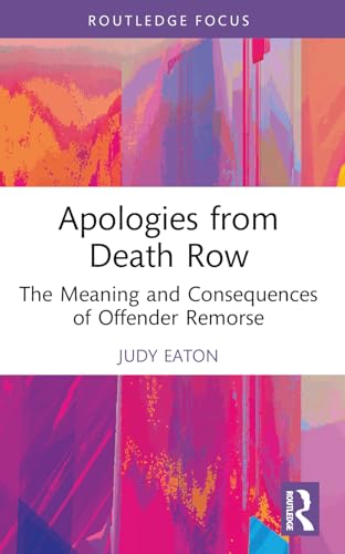 Apologies from Death Row (Routledge Studies in Criminal Behaviour)