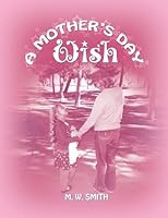 A Mother's Day Wish 1480962317 Book Cover