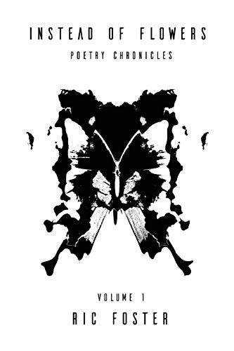 Instead of Flowers: Proposals, Vows & Promises to Love (Poetry Chronicles) (Volume 1)