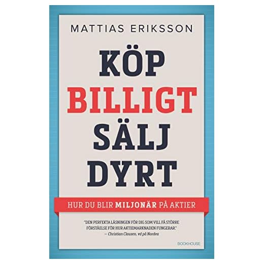 Köp billigt - sälj dyrt : hur du blir miljonär på aktier