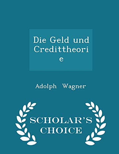 Die Geld Und Credittheorie - Scholar's Choice E... 1298236037 Book Cover