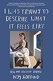 I Was Trying to Describe What it Feels Like: New and Selected Stories