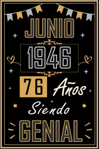 CUADERNO, JUNIO 1946 76 AÑOS SIENDO GENIAL: Regalo de 76 cumpleaños para mujeres y hombres, ideas de 76 cumpleaños... un cumpleaños... divertido, ... regalo de 76 cumpleaños para él/ella.
