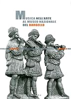 Musica nell'arte al Museo Nazionale del Bargello 8883478509 Book Cover