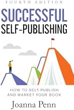 Successful Self-Publishing: How to self-publish and market your book. Fourth Edition. (Creative Business Books for Writers and Authors)