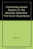 A Community-Based System for the Mentally Retarded: The ENCOR Experience 080324147X Book Cover