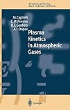 Plasma Kinetics in Atmospheric Gases (Springer Series on Atomic, Optical, and Plasma Physics)