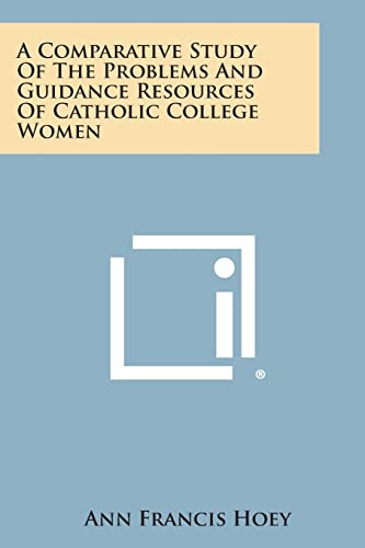 A Comparative Study of the Problems and Guidance Resources of Catholic College Women