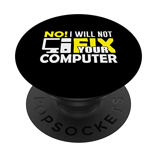 Funny Programmateur IT Geeks No I Will Not Fix Your Computer PopSockets PopGrip Interchangeable