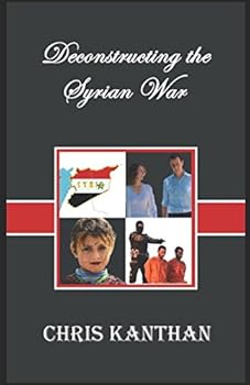 Paperback Deconstructing the Syrian War Book