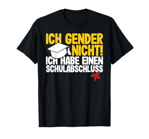 Ich Gender Nicht Ich Habe Einen Schulabschluss T-Shirt
