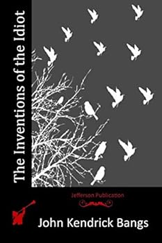 The Inventions Of The Idiot