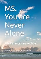 MS. You are Never Alone: A Parents Perspective B0F5R1FSL5 Book Cover