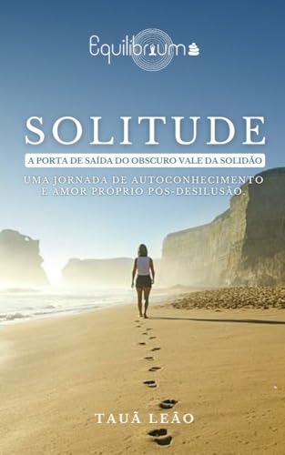Solitude: A porta de saída do obscuro vale da solidão (Portuguese Edition)