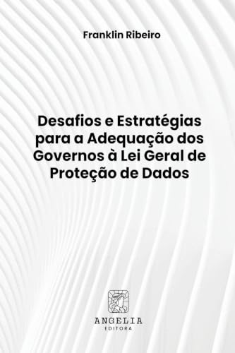 Desafios E Estratégias Para A Adequação Dos Governos À Lei (Portuguese Edition)