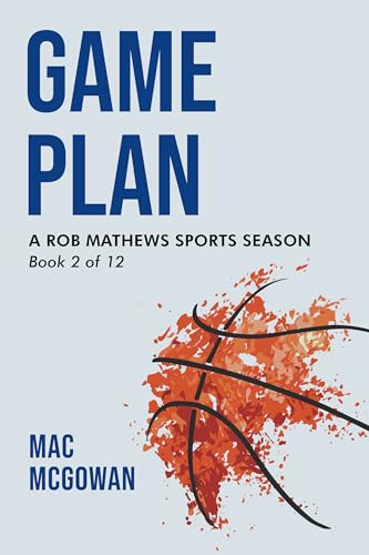 Game Plan: A Rob Mathews Sports Season (The Rob Mathews Sports Series Book 2)