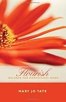 Flourish: Balance for Homeschool Moms 194011036X Book Cover