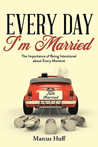 Every Day I'm Married: The Importance of Being Intentional about
