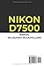 Manual de Usuario Nikon D7500 — Manual Técnico en Español: Manual de Usuario Nikon D7500 Impreso — Guía Completa de 380 Páginas en Formato Grande — ... y Práctico en Español (Spanish Edition)