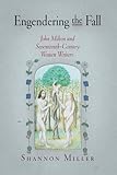 Engendering the Fall: John Milton and Seventeenth-Century Women Writers
