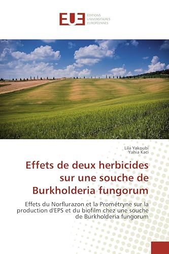 Effets de deux herbicides sur une souche de Burkholderia fungorum: Effets du Norflurazon et la Prométryne sur la production d'EPS et du biofilm chez une souche de Burkholderia fungorum