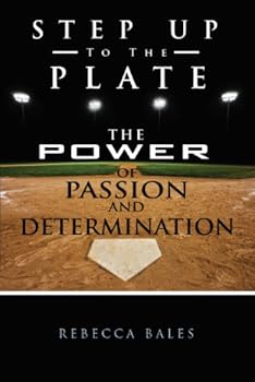 Paperback Step Up to the Plate: The Power of Passion and Determination Book