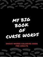 My Big Book Of Curse Words: swear word coloring book for adults large print mandala patterns | Great for relieving stress ... | help to fight anxiety & negative emotions B08BR84FWV Book Cover