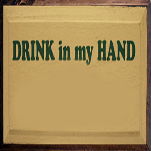 Put a Drink in My Hand