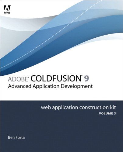 Adobe Coldfusion 8 Web Application Construction Kit: Advanced Application Development Adobe Coldfusion 8 Web Application Construction Kit: Advanced Application Development