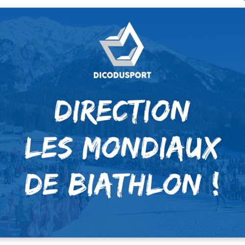 Direction les Mondiaux de biathlon ! - Dicodusport cover art