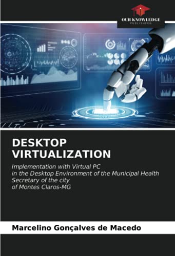 DESKTOP VIRTUALIZATION: Implementation with Virtual PCin the Desktop Environment of the Municipal He