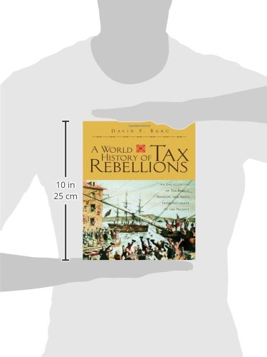 A World History of Tax Rebellions: An Encyclopedia of Tax Rebels, Revolts, and Riots from Antiquity