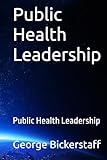  Public Health Leadership: Public Health Leadership