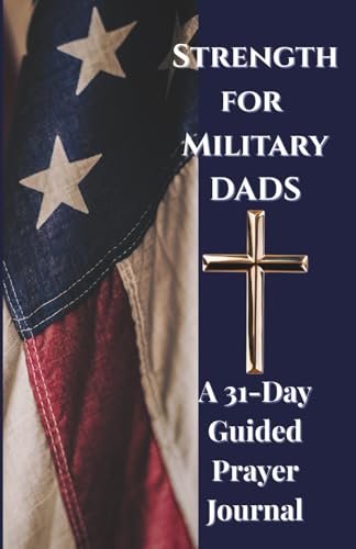 Strength for Military Dads: A 31-Day Guided Prayer Journal: |Prayer