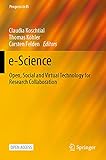 e-Science: Open, Social and Virtual Technology for Research Collaboration (Progress in IS)