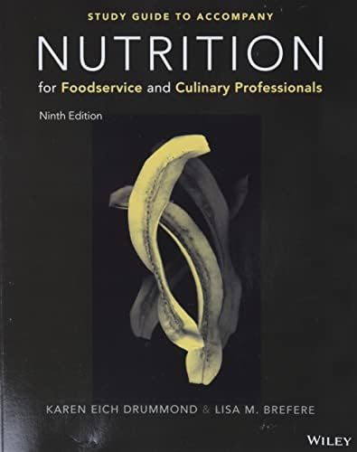 Nutrition for Foodservice and Culinary Professionals, Student Study Guide