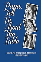 Papa, Tell Us about the Bible 1498453503 Book Cover