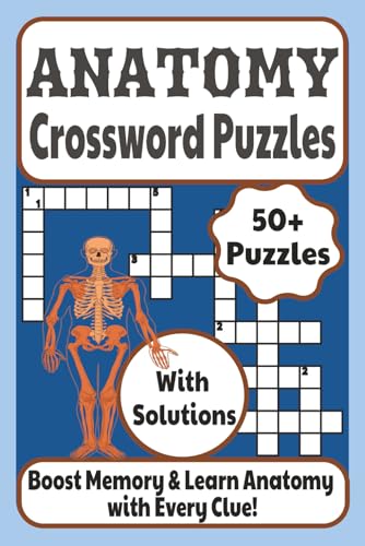 Anatomy Crossword Puzzles: A Fun & Educational Way to Master Human Anatomy Systems | For Med Students, Nurses & Biology Enthusiasts | Ideal for Exam Prep and Study Breaks