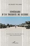  Itinéraire d\'un touriste de guerre: Yougoslavie, Proche-Orient, Irak, Afghanistan