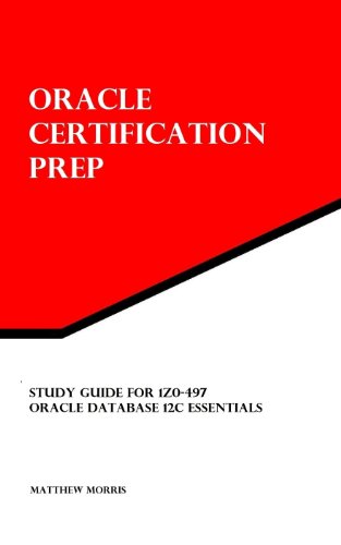 Study Guide for 1Z0-497: Oracle Database 12c Essentials: Oracle Certification Prep